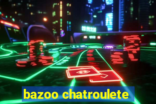 bazoo chatroulete